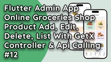 Online Groceries Shop Admin App in Flutter with GetX - Product CRUD with REST API (Part 1) #12
