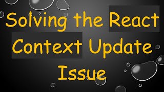 Celebrity Solving the React Context Update Issue Wealth