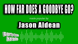 Jason Aldean - How Far Does a Goodbye Go? (Karaoke Version)