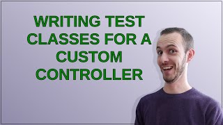Salesforce: Writing test classes for a custom controller