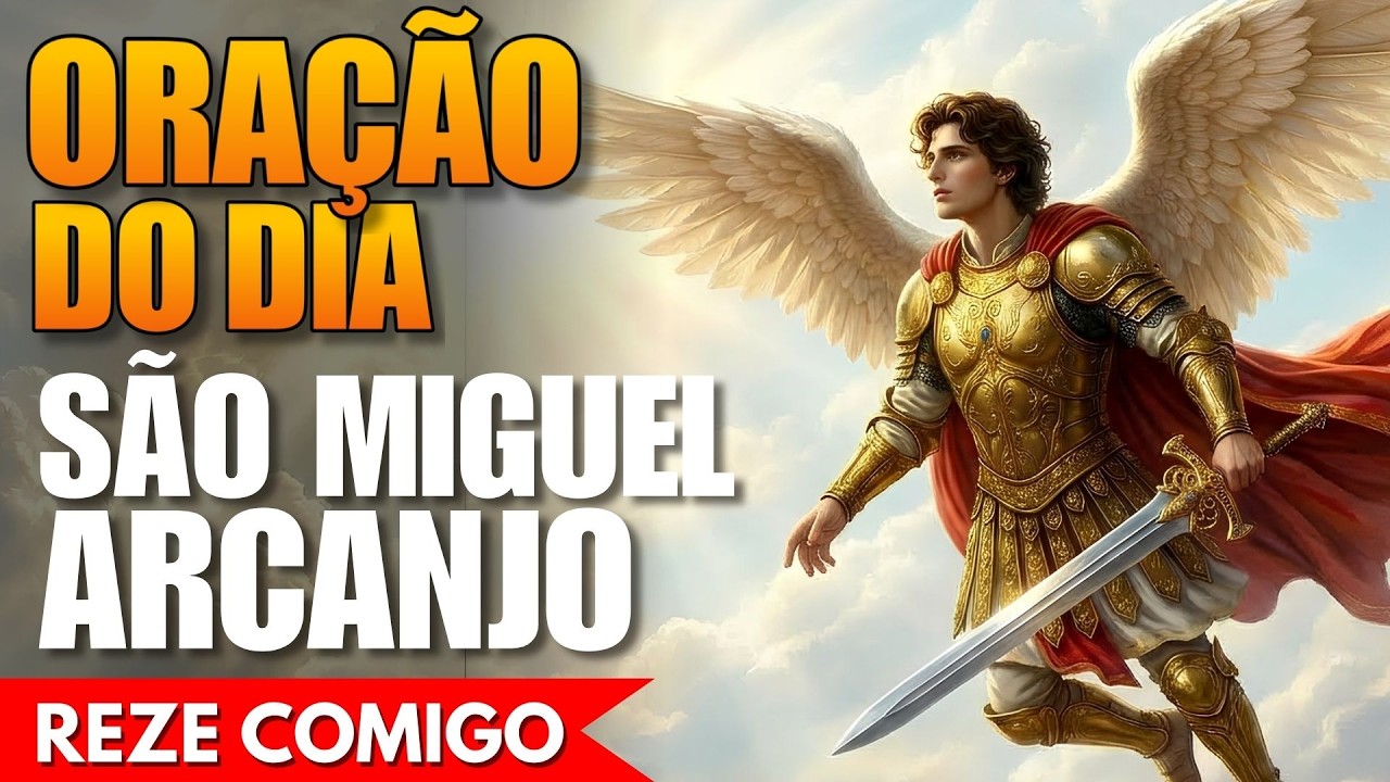 Oração de Hoje a São Miguel Arcanjo - Reze Comigo!