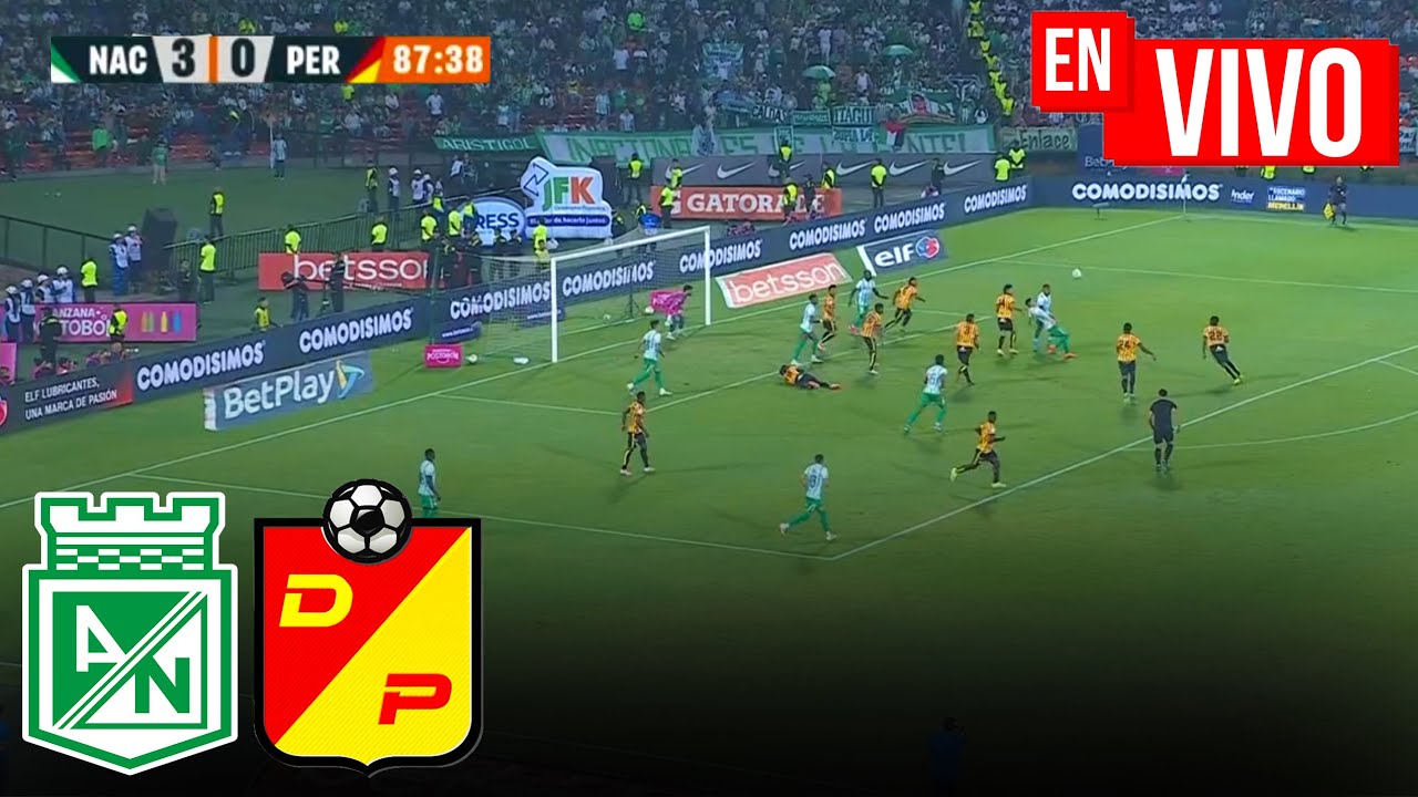 🔴 NACIONAL VS PEREIRA PARTIDO DE HOY EN VIVO / FECHA 3 LIGA BETPLAY ...