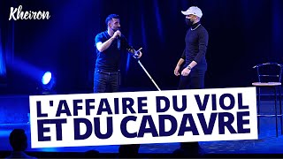 L'affaire du viol et du cadavre  60 minutes avec Kheiron