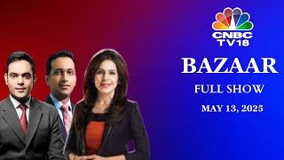 Bazaar: The Most Comprehensive Show On Stock Markets | Full Show | May 13, 2025 | CNBC TV18