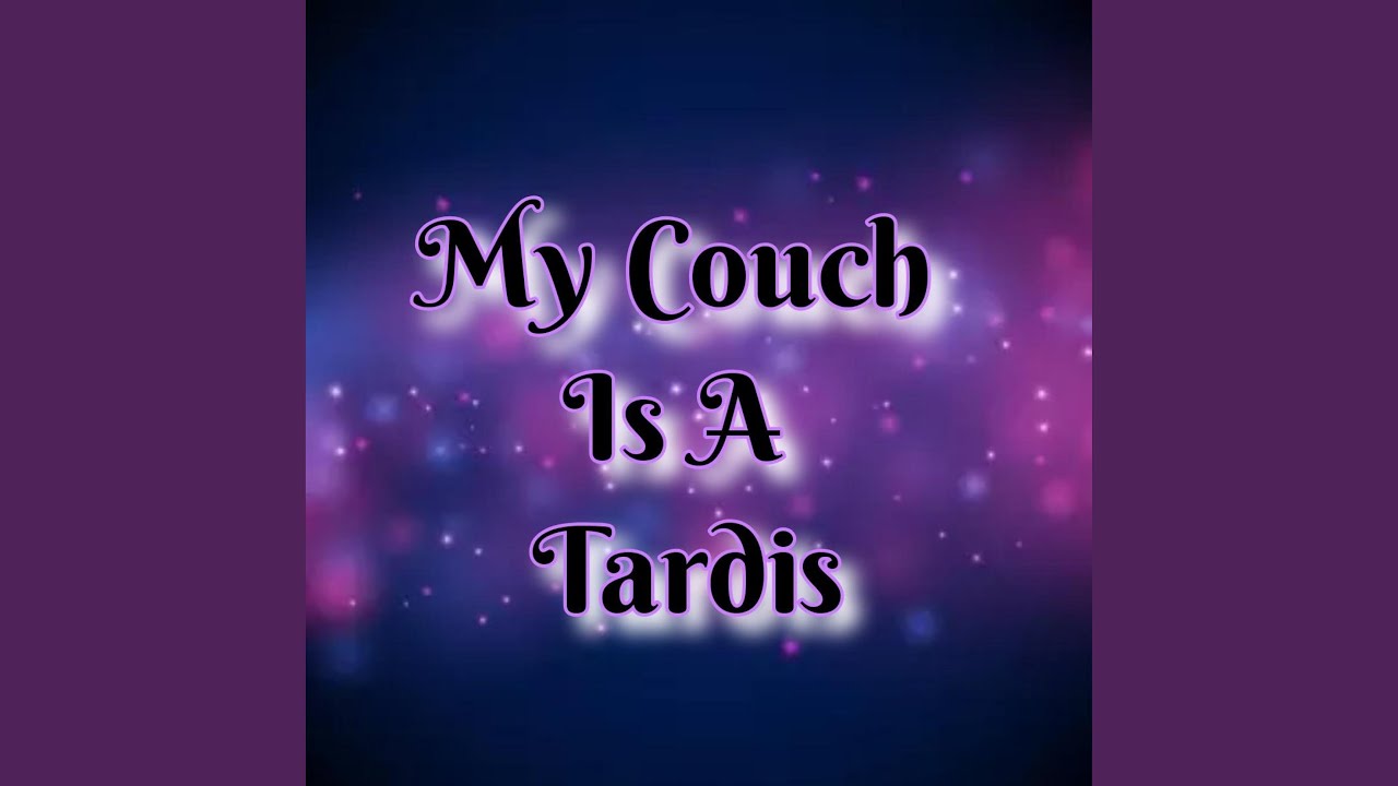 My Couch is a TARDIS (B-Side)