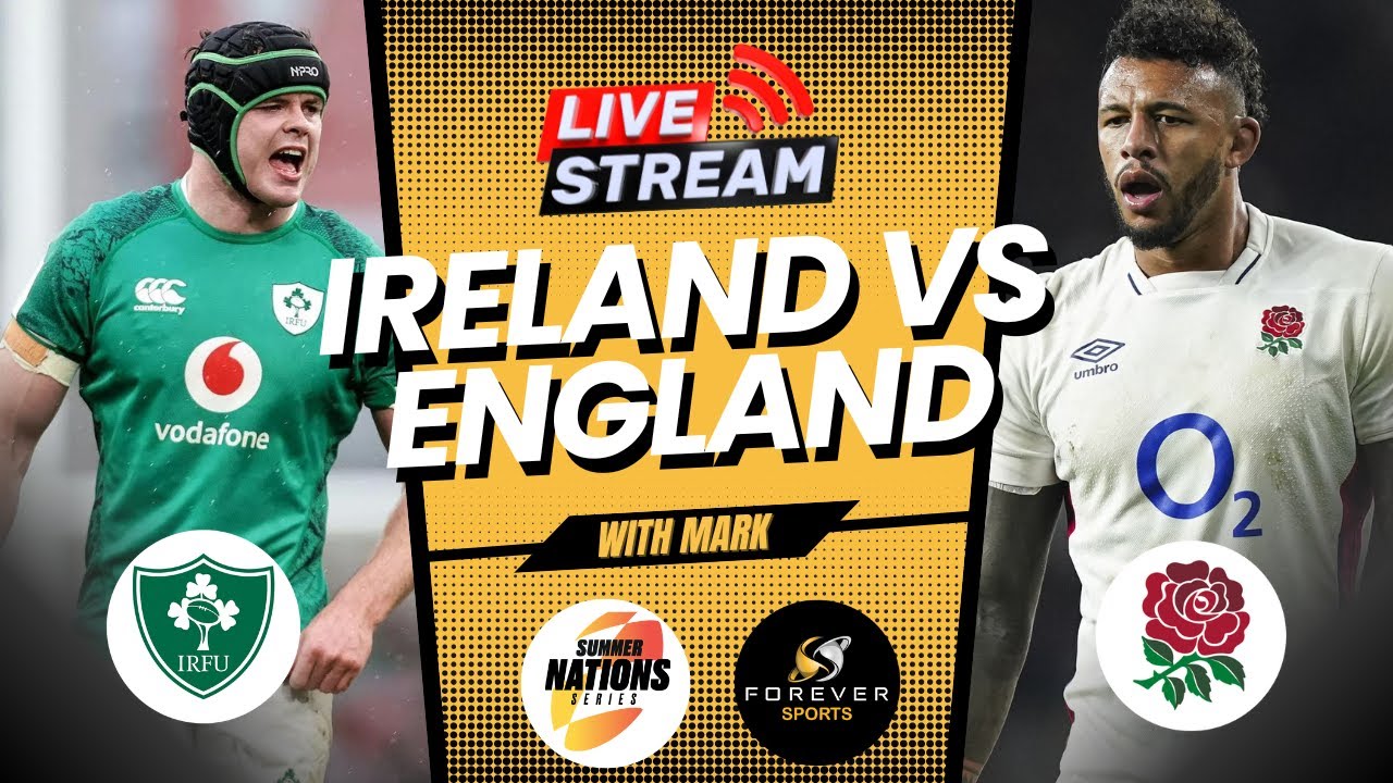 IRELAND VS ENGLAND LIVE! Summer Nations Series Watchalong Forever Rugby 