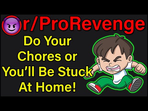 do-your-chores-or-you'll-be-stuck-at-home!-|-r/prorevenge-|-#335