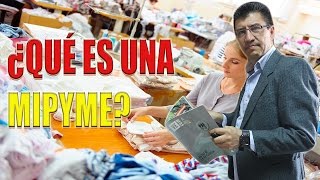 ¿QUÉ ES UNA MIPYME?