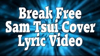 Break Free(Cover)-Sam Tsui LYRIC VIDEO