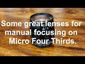 Great manual focus lenses for micro four thirds