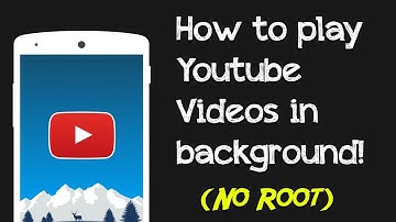 How To Play Youtube Videos In Background (No Root)