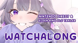 【WATCHALONG】Nintendo Direct and Elden Ring DLC Trailer!!!