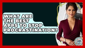 What Are The Best Apps To Stop Procrastination? - Learn As An Adult