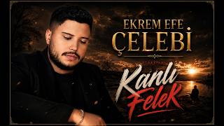 Ekrem Efe Çelebi - Kanlı Felek - 2026