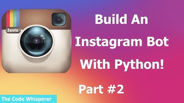 How To Build An Instagram Bot With Python! (suitable for all levels) #PART 2