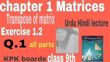 Transpose of Matric || class 9th math Exercise 1.2 Q.01 KPK boards 