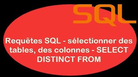 SQL - 04. Requêtes SQL - sélectionner des tables,  des colonnes - SELECT DISTINCT FROM - T2SI