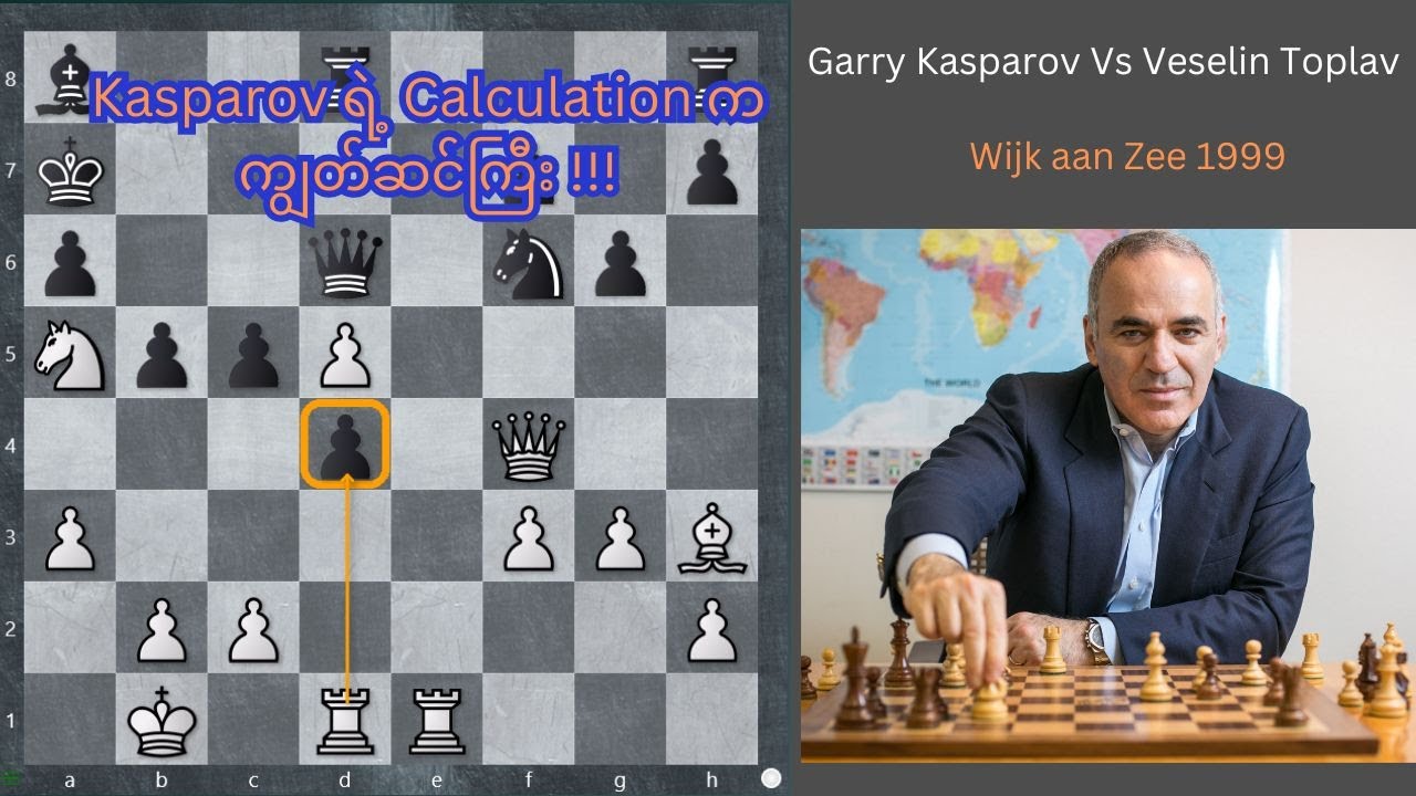 Kasparov ရဲ့ Calculation က ကျွတ်ဆင်ကြီး || Garry Kasparov Vs Veseline Toplav || Wijk Aan Zee 1999