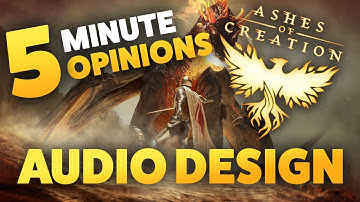 Ashes of Creation - Audio Design | Five Minute Opinions