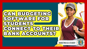 Can Budgeting Software for Students Connect to Their Bank Accounts? | Budgeting as a Student News