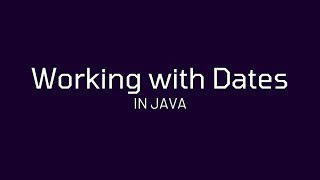 Working with Dates in Java