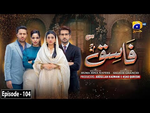 Fasiq - Episode 104 - Digitally Presented by Walls Cornetto - 7th March 2022 - HAR PAL GEO