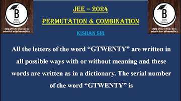 All the letters of the word “GTWENTY” are written in all possible ways with or without meaning and t