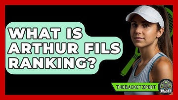 What Is Arthur Fils Ranking? - The Racket Xpert