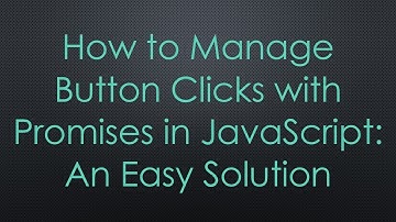 How to Manage Button Clicks with Promises in JavaScript: An Easy Solution