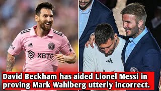 David Beckham has aided Lionel Messi in proving Mark Wahlberg utterly incorrect.