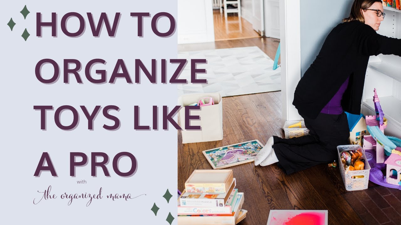 How To Tackle Toy Clutter - The Organized Mama