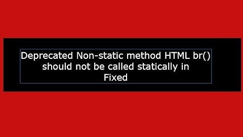Deprecated Non static method HTML::xyz should not be called statically: (Fixed)