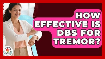 How Effective Is DBS For Tremor? - Everyday Parkinsons Help