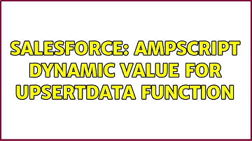 Salesforce: AMPScript dynamic value for UpsertData function