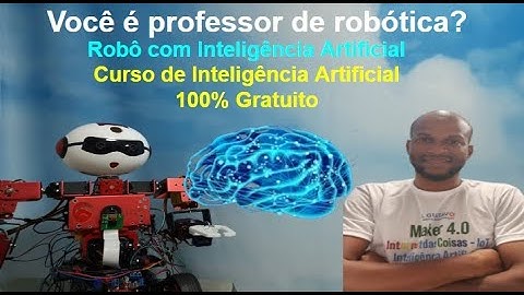 Robô com IA - Curso de Inteligência Artificial - Gratuito - Workshop Maker 4.0 IoT IA e Robótica