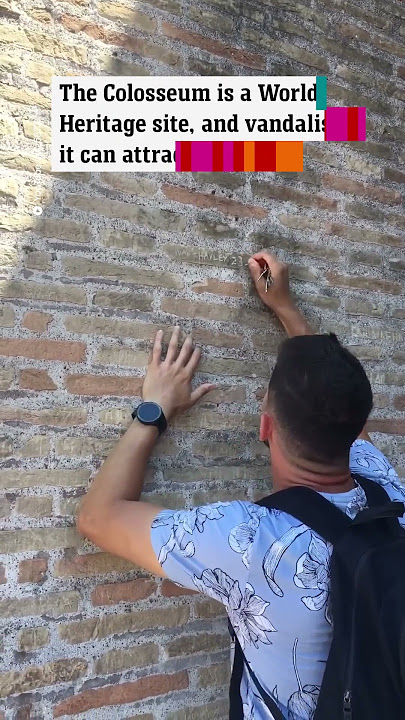 Tourist caught carving names into Rome’s Colosseum