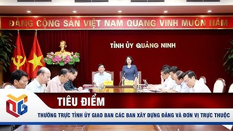 Thường trực Tỉnh ủy giao ban các Ban Xây dựng Đảng và đơn vị trực thuộc