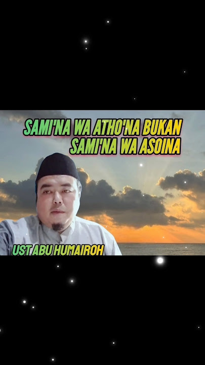 SAMI'NA WA ATHO'NA BUKAN SAMI'NA WA ASOINA !!!