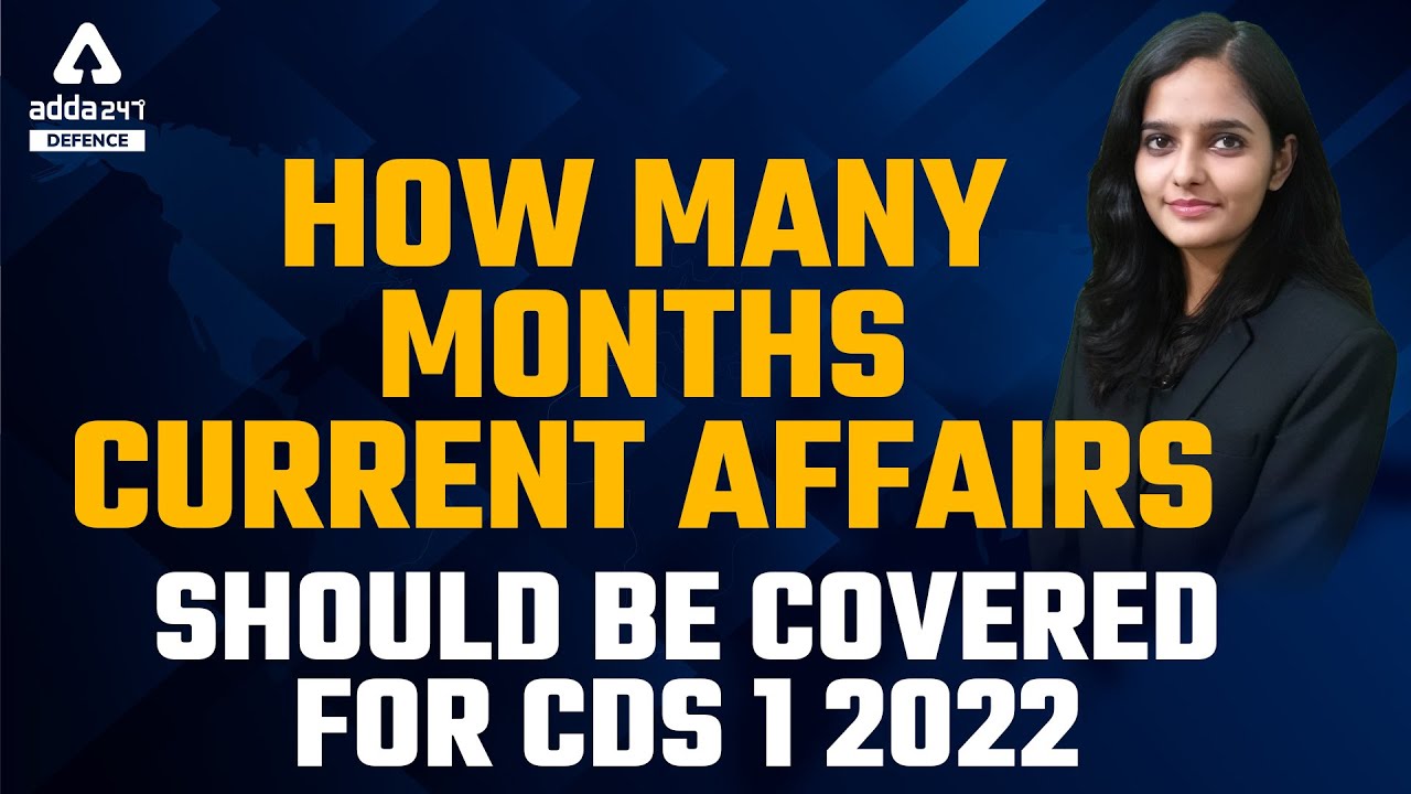 CDS 1 2022 | How many Months Current Affairs Should be Covered for CDS ...