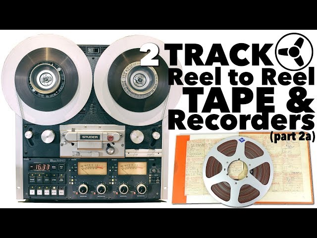 THE BEST SOUNDING FORMAT (part 2a): 2 Track Reel to Reel Tape