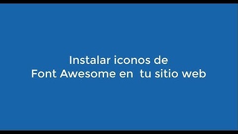 Descargar y agregar iconos con Font Awesome 5 a nuestra pagina web