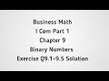 Business Math I.Com Part 1 ch 9 Binary Numbers Exercise Q.9.1-9.5