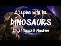 Sleeping with the Dinosaurs || Slumber Party at Drumheller&#39;s Royal Tyrrell Museum