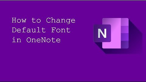 Microsoft OneNote- Change Default Font