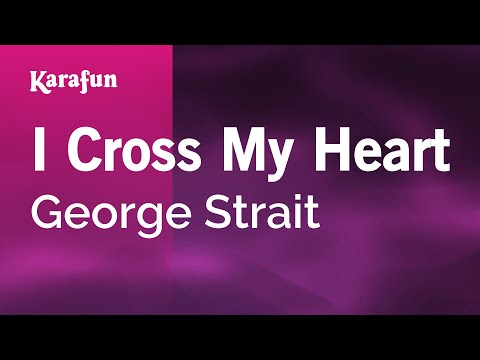 Karaoke I Cross My Heart - George Strait *