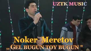 Noker Meretov - Gel bugun toy bugun    Нокер меретов - гел бугун той бугун