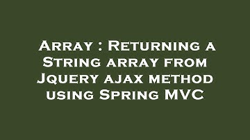 Array : Returning a String array from Jquery ajax method using Spring MVC