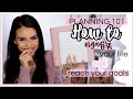 HOW TO REACH YOUR GOALS THIS YEARS  &amp; ORGANIZE YOUR LIFE ⎮PLANNING 101