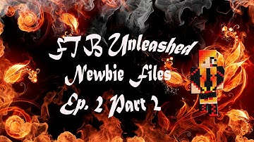 Minecraft FTB Unleashed+ Newbie Files  Ep 2 Pt 2