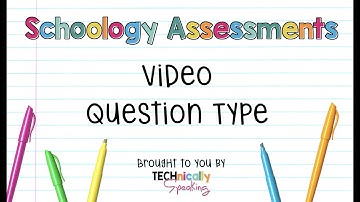 Video Question Type - Schoology Assessments